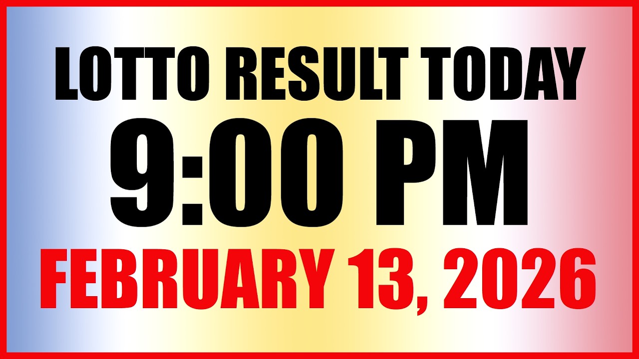 Lotto Results Today 9PM - Feb 13, 2026 🎟️