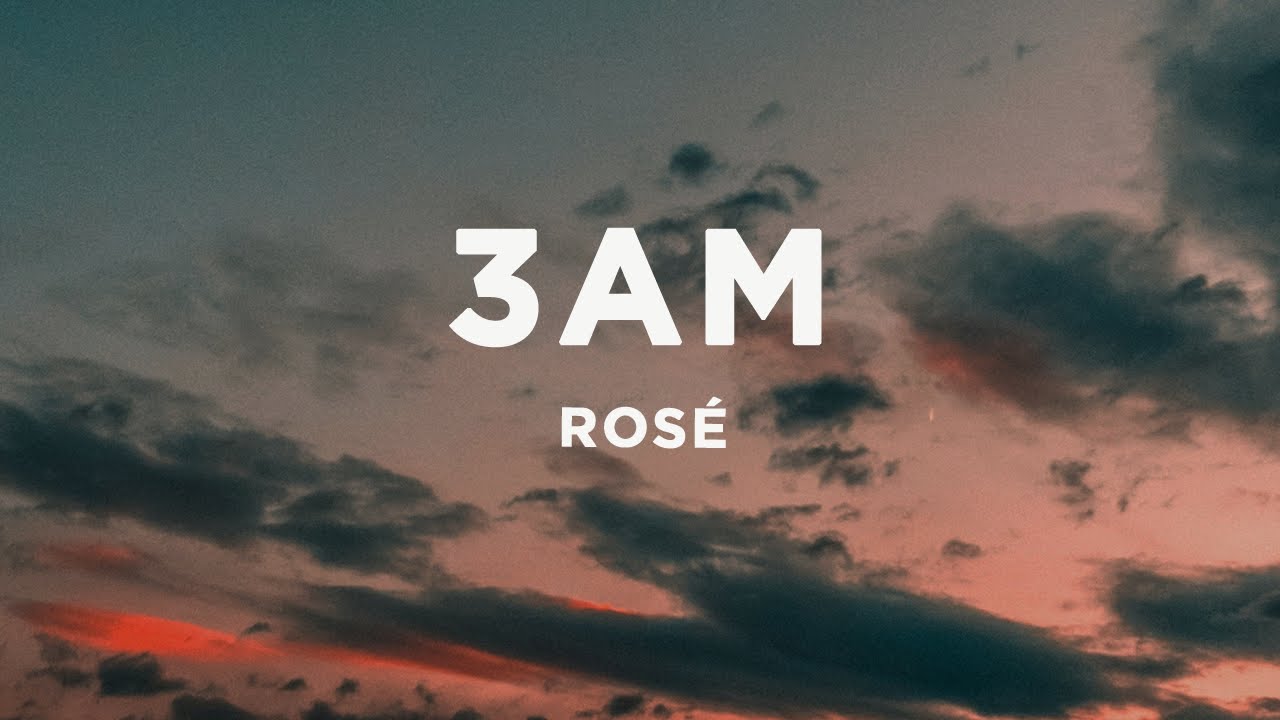 ROSÉ - 3am Lyrics | Viral TikTok Song 🎶
