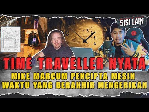 TIME TRAVELER YANG BERHASIL MENCIPTAKAN MESIN WAKTU NAMUN BERAKHIR TRAGIS ! | MIKE MARCUM
