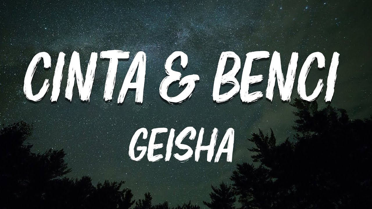 Cinta & Benci - Geisha (Lyric Video) πΆ
