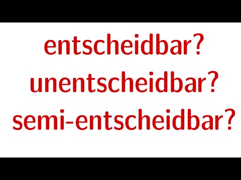 Entscheidbar, unentscheidbar, semi-entscheidbar?
