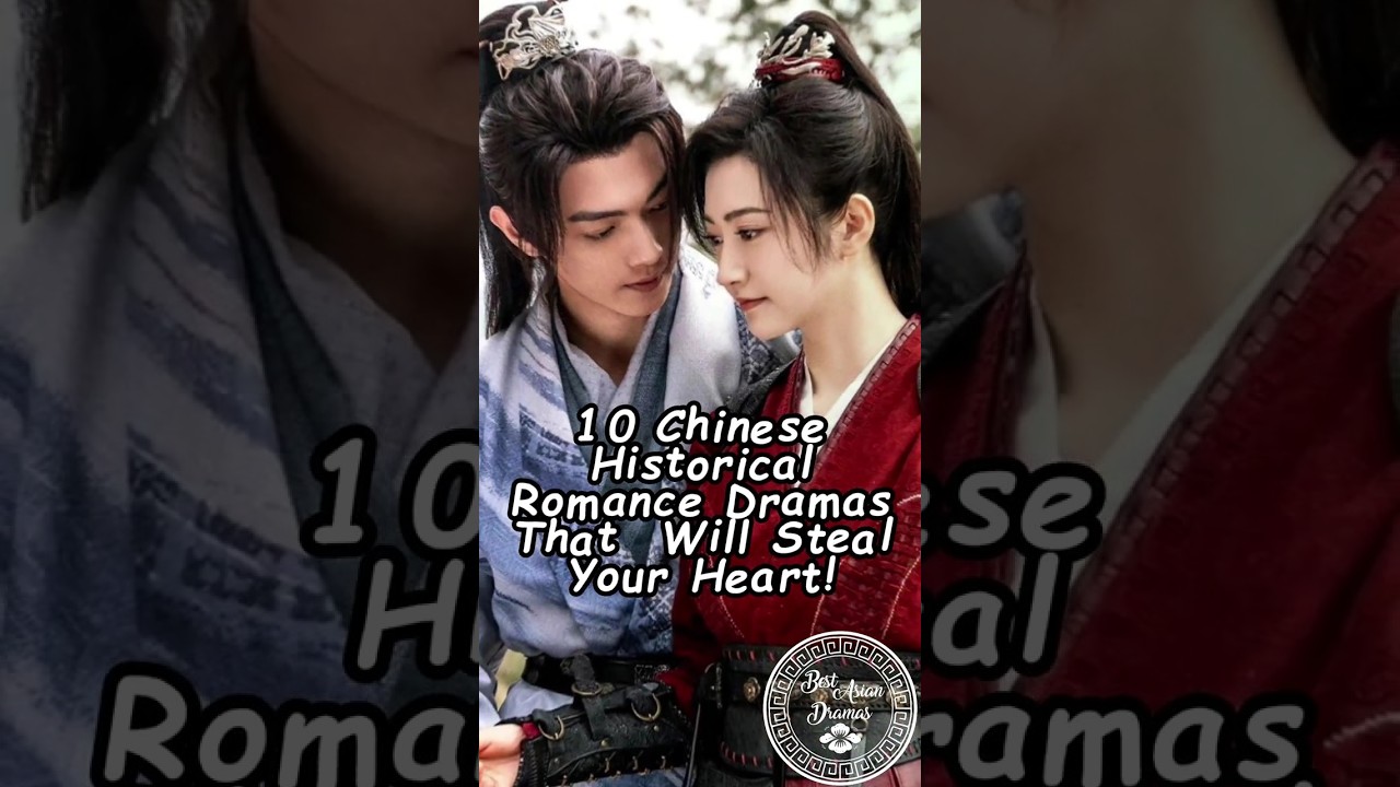 10 Top 10 Chinese Historical Romance Dramas That Will Steal Your Heart ❤️
