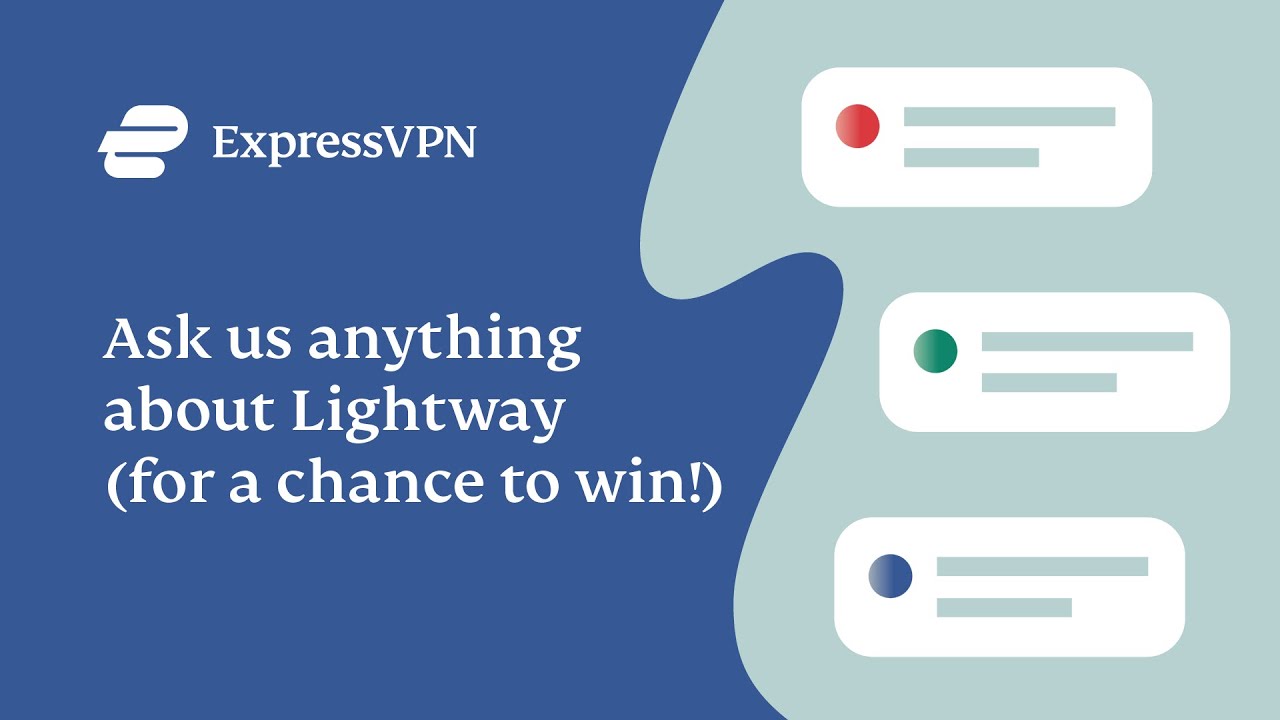 Ask us anything about Lightway (for a chance to win!)