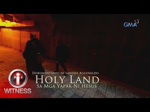 I-Witness: ‘Holy Land: Sa mga Yapak ni Hesus,’ dokumentaryo ni Sandra Aguinaldo (full episode)