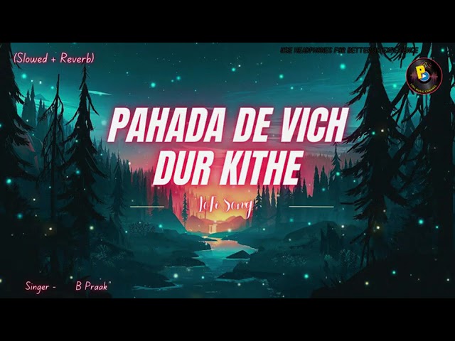 PAHADA DE VICH DUR KITHE Slowed Reverb Song Full HD