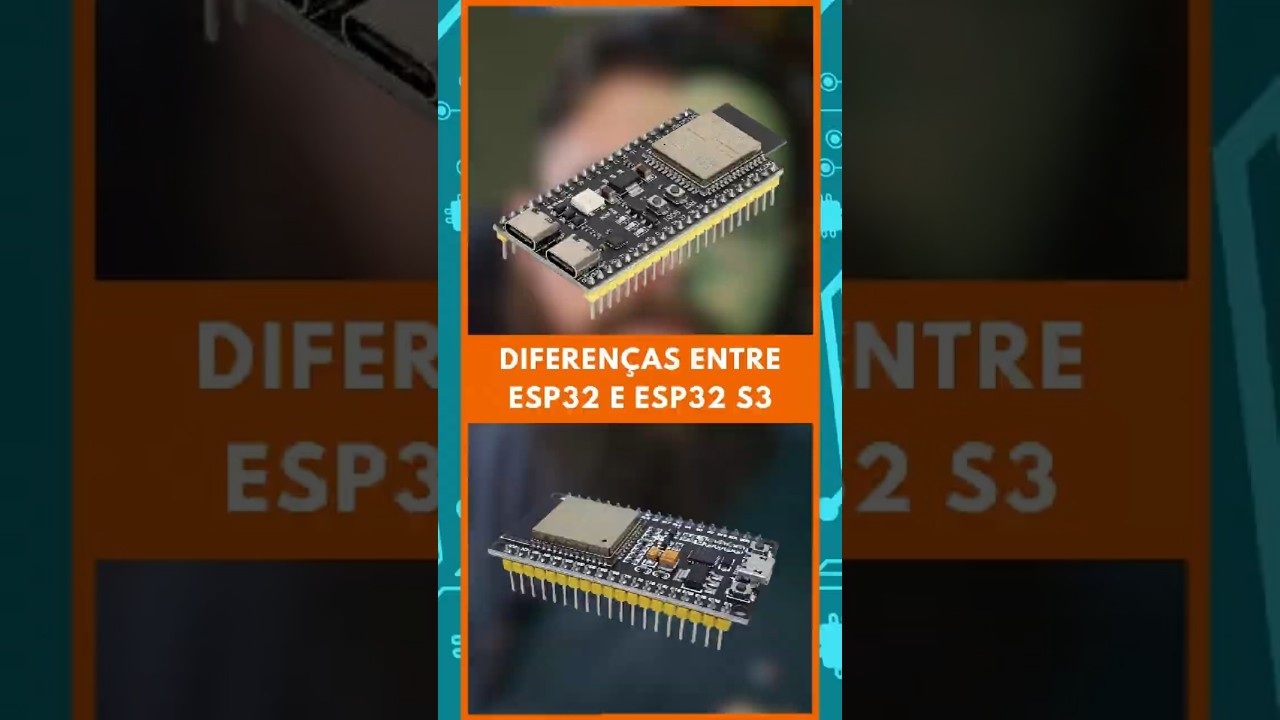 Diferenças entre ESP32 e ESP32 S3 🤖