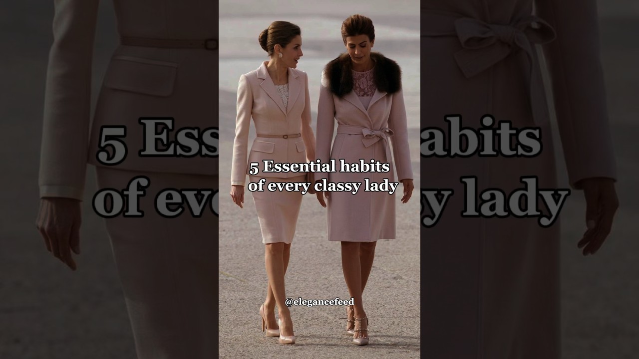 5 Elegant Habits for Classy Ladies ✨