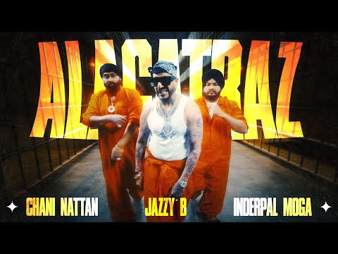 ALCATRAZ | CHANI NATTAN | JAZZY B | INDERPAL MOGA | DR. ZEUS | NEW PUNJABI SONG 2025 | LATEST 