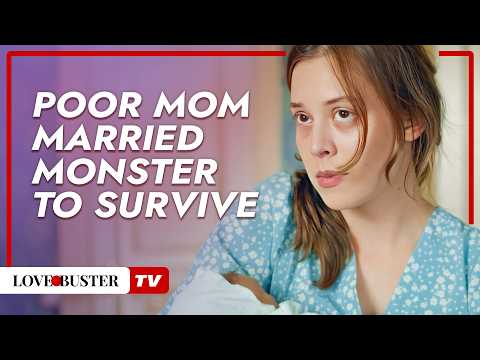Poor Mom Married Monster To Survive @LoveBusterTV