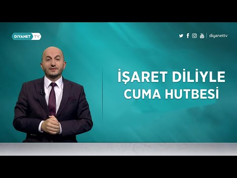 İşaret Diliyle Cuma Hutbesi - 7 Nisan 2023