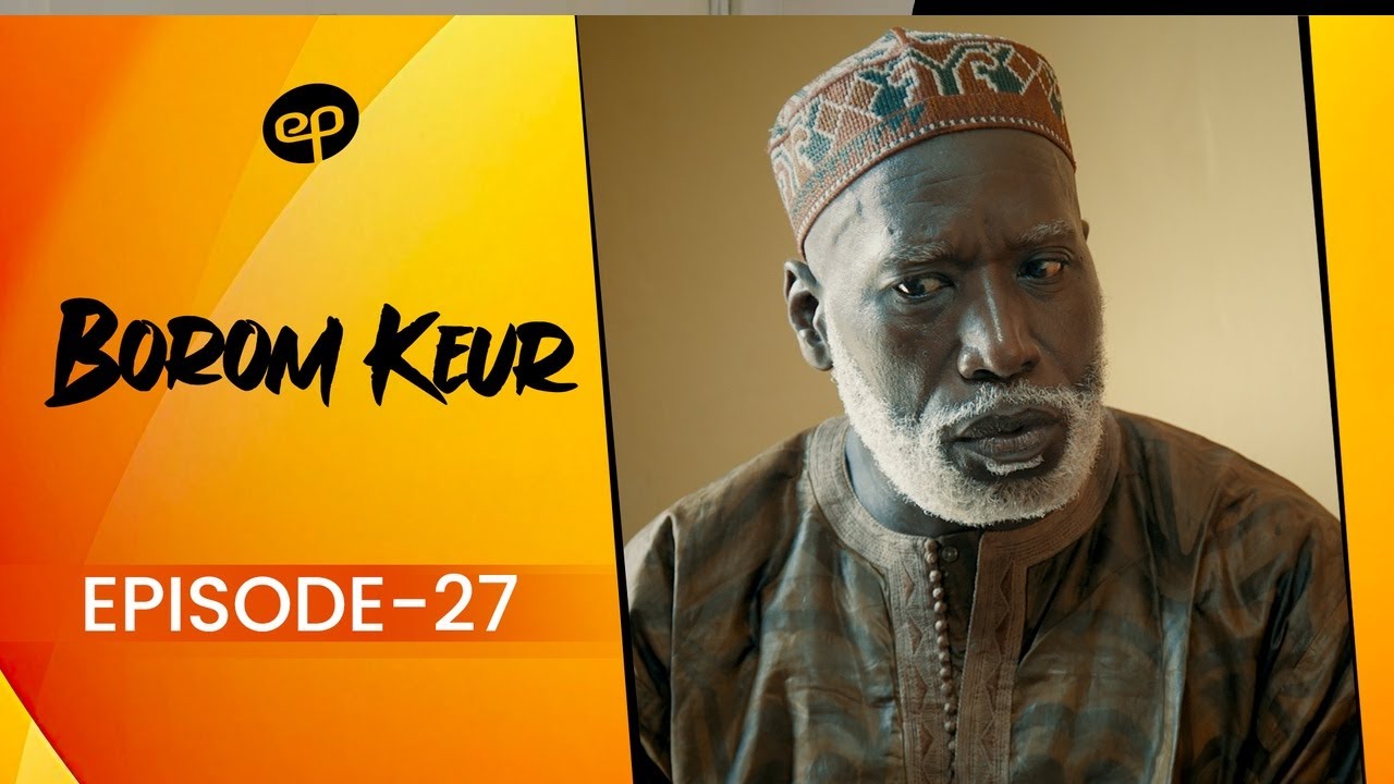 BOROM KEUR Saison 1 Épisode 27 VOSTFR 🎬 - Secrets et Conflits Familiaux Après la Mort du Patriarche
