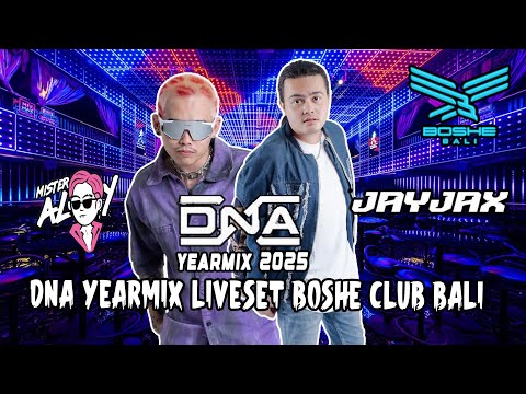 DNA ( DJAYJAX N MISTER ALOY ) DJ SPECIAL YEARMIX 2025 LIVE SET BOSHE CLUB BALI