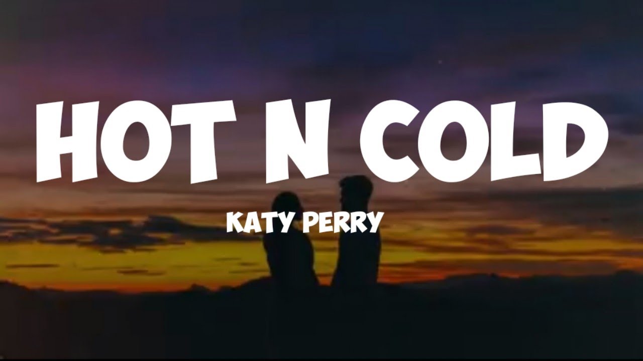Katy Perry - Hot N Cold Lyrics