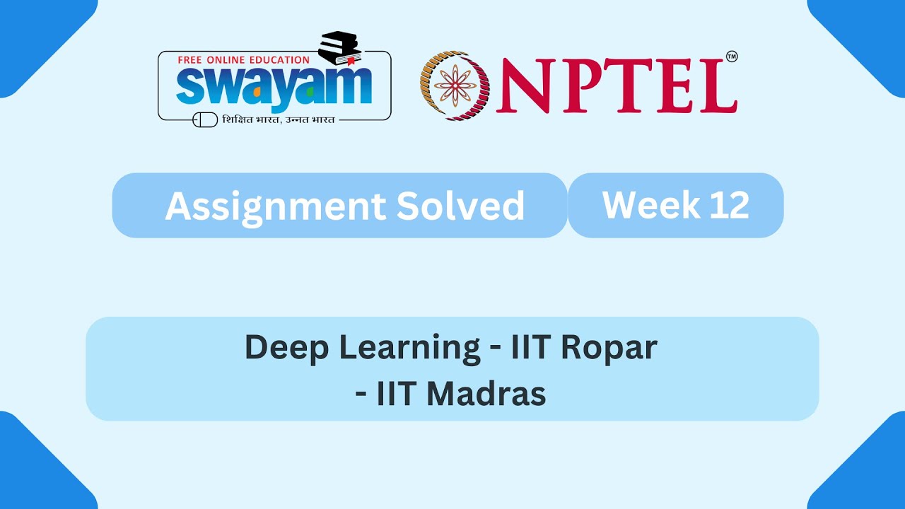 Deep Learning Week 12 - IIT Ropar | NPTEL 2025