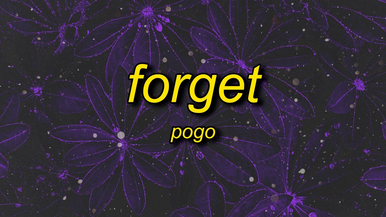 Pogo - Forget (Slowed Down) 🎶