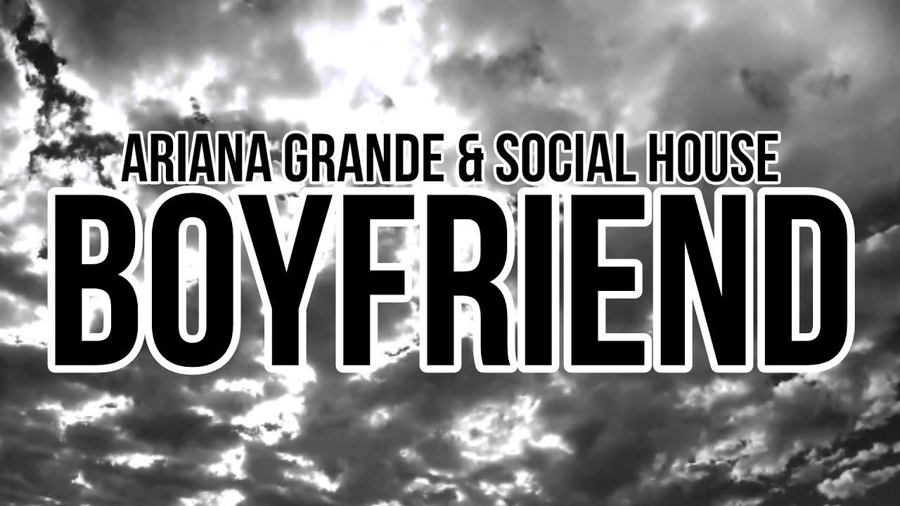 Ariana Grande & Social House - Boyfriend (Clean Lyrics) 🎶
