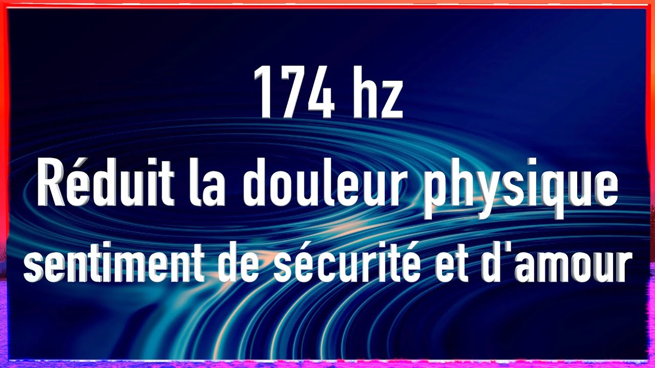 174Hz: Soulage la douleur et favorise sécurité ❤️