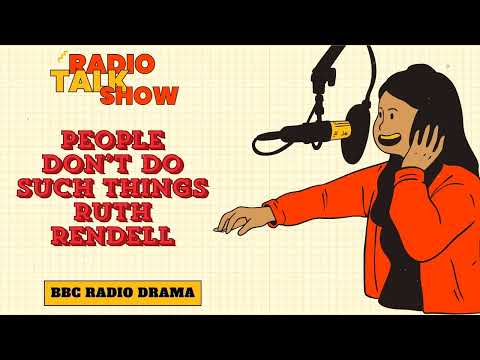 People Don’t Do Such Things - Ruth Rendell - BBC RADIO DRAMA