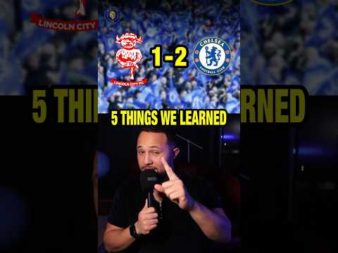5 THINGS From Lincoln City 1-2 Chelsea #chelsea #chelseanews #chelseafc #cfc