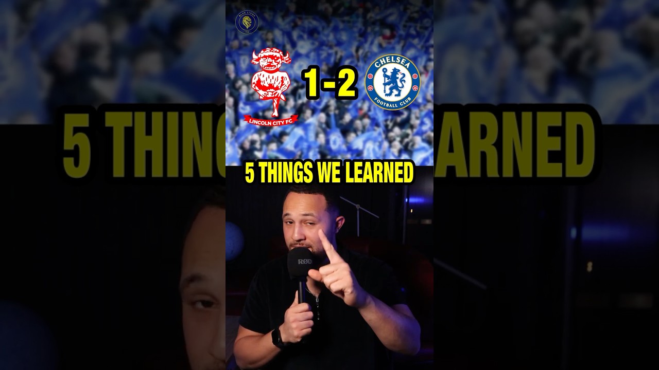 5 Key Takeaways from Chelsea's 2-1 Win Over Lincoln City ⚽