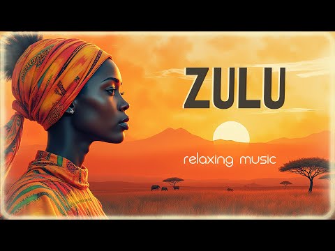 ZULU: Calming African Melodies | African Vocal Music for Serenity, Peace & Relaxation