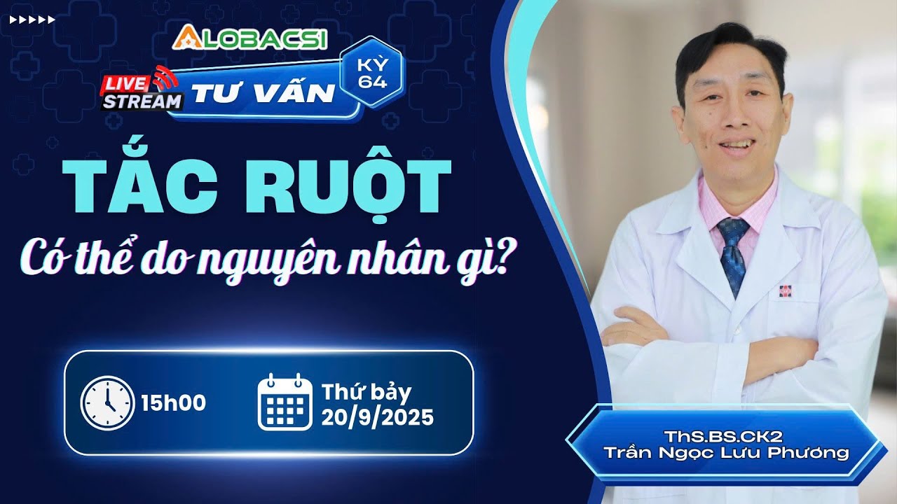 Nguyên nhân tắc ruột | Live cùng ThS.BS.CK2 Trần Ngọc Lưu Phương