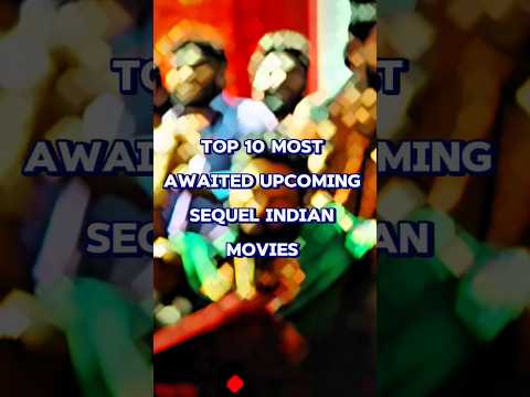 Top 10 most awaited upcoming sequel indian movies | #shorts #shortsfeed #movie #bollywood