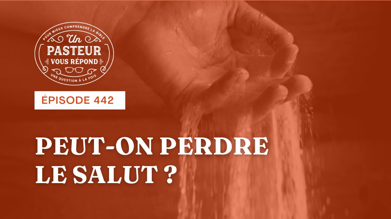 Peut on perdre le salut? (Épisode 442)