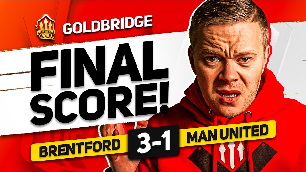 Man Utd Shocked by Brentford 3-1 Loss! Goldbridge Reacts to the Stunning Match