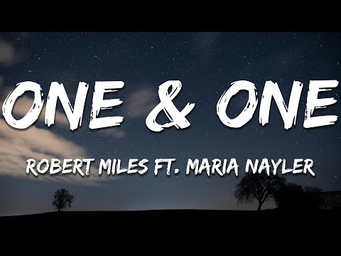 Robert Miles ft. Maria Nayler - One & One (Lyrics)