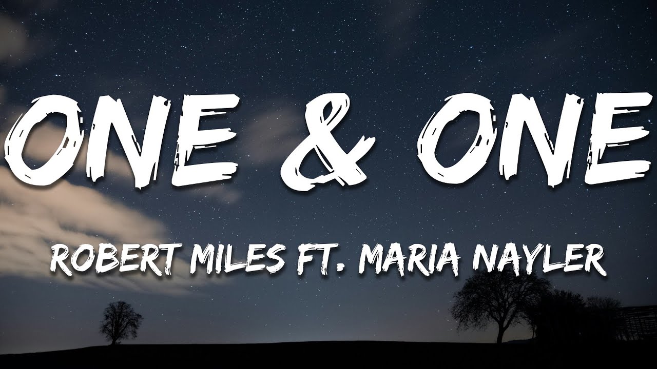 Robert Miles ft. Maria Nayler - One & One (Lyrics) 🎶
