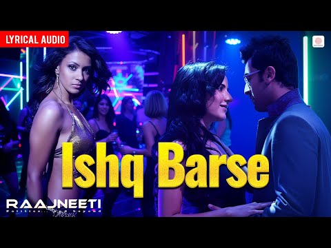 Ishq Barse - Audio Lyrical | Raajneeti | Ranbir, Katrina | Hamsika Iyer, Swanand Kirkire, Pronob B