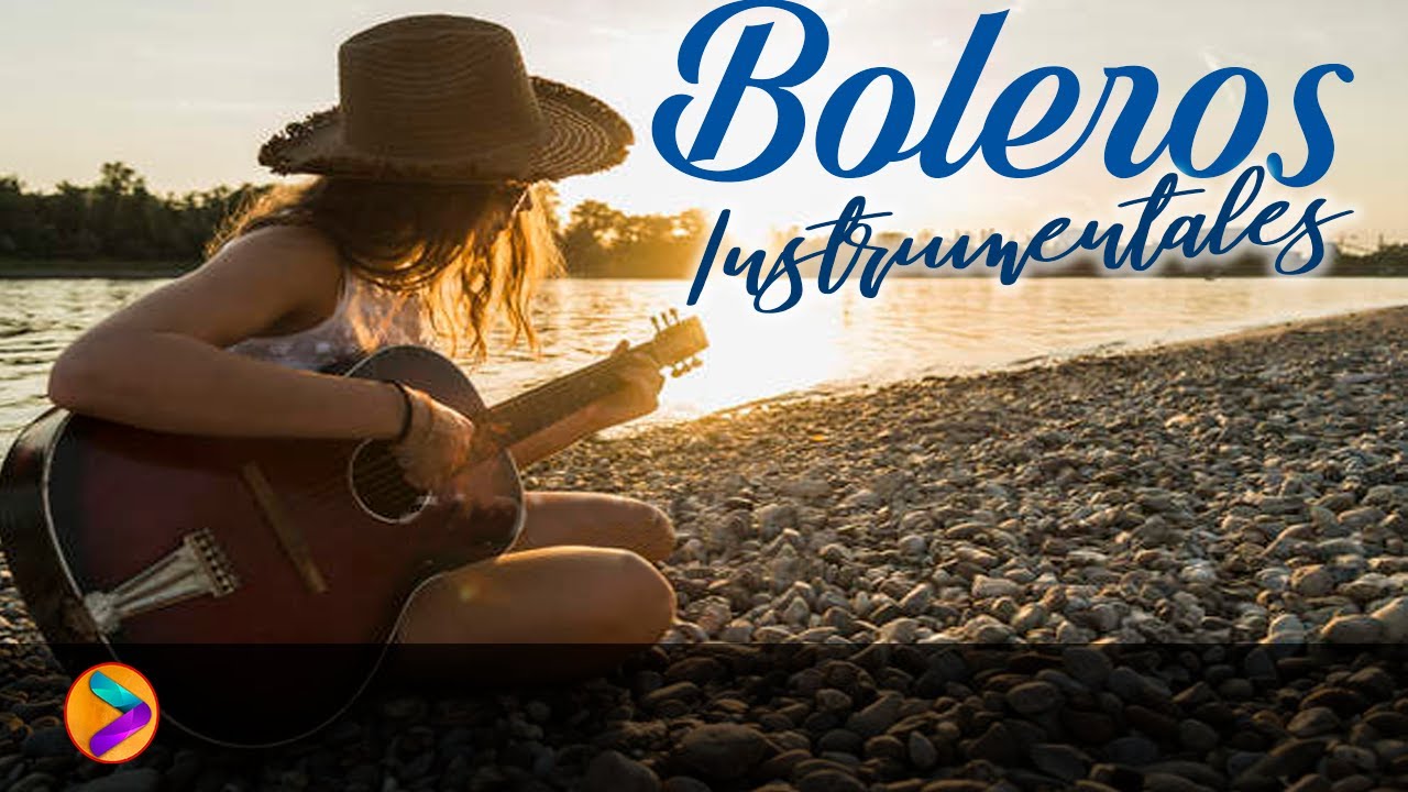 Las Mejores Boleros Instrumentales para Enamorar y Relajarte 🎶