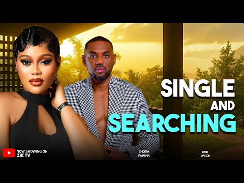 SINGLE AND SEARCHING - CHIOMA NWAOHA, EDDIE WATSON #trending