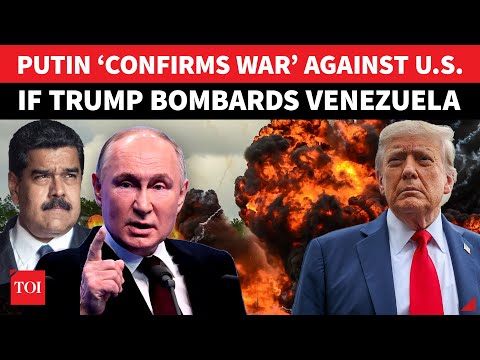 Putin Makes War Against Trump ‘Official’; Russia’s Big Declaration After Maduro Seeks Military Help