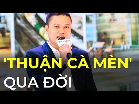 Nhà khởi nghiệp 'Thuận Cà Mèn' đột ngột qua đời