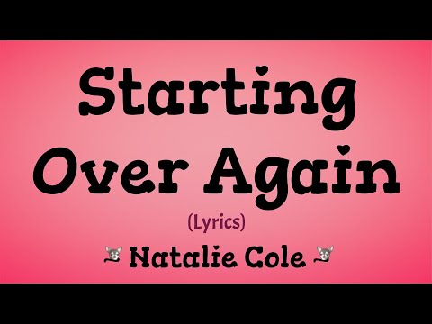 Starting Over Again (Lyrics) ~ Natalie Cole