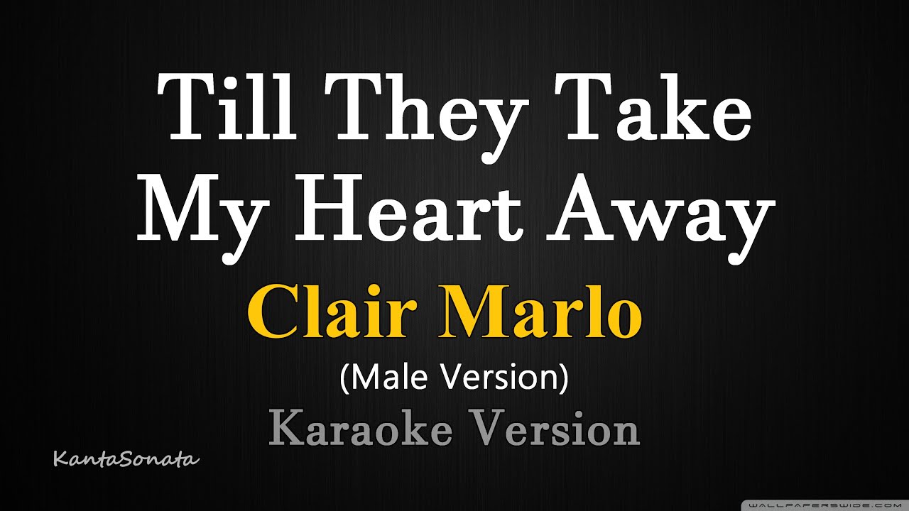 Till They Take My Heart Away (Male Karaoke) 🎤