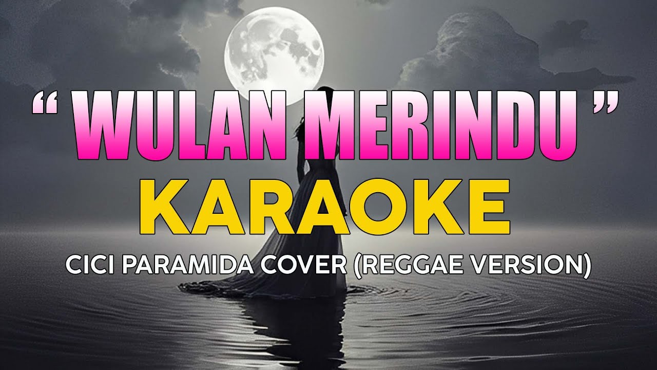 Wulan Merindu - Cici Paramida Karaoke Reggae πΆ