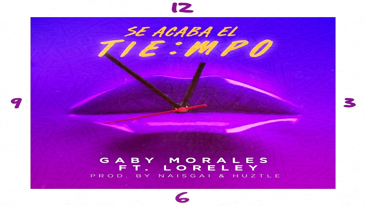 Gaby Morales & Loreley - Se Acaba El Tiempo | Produced by Naisgai & Huztle
