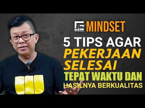 5 TIPS AGAR PEKERJAAN SELESAI TEPAT WAKTU DAN HASILNYA BERKUALITAS || Entrepreneur Mindset