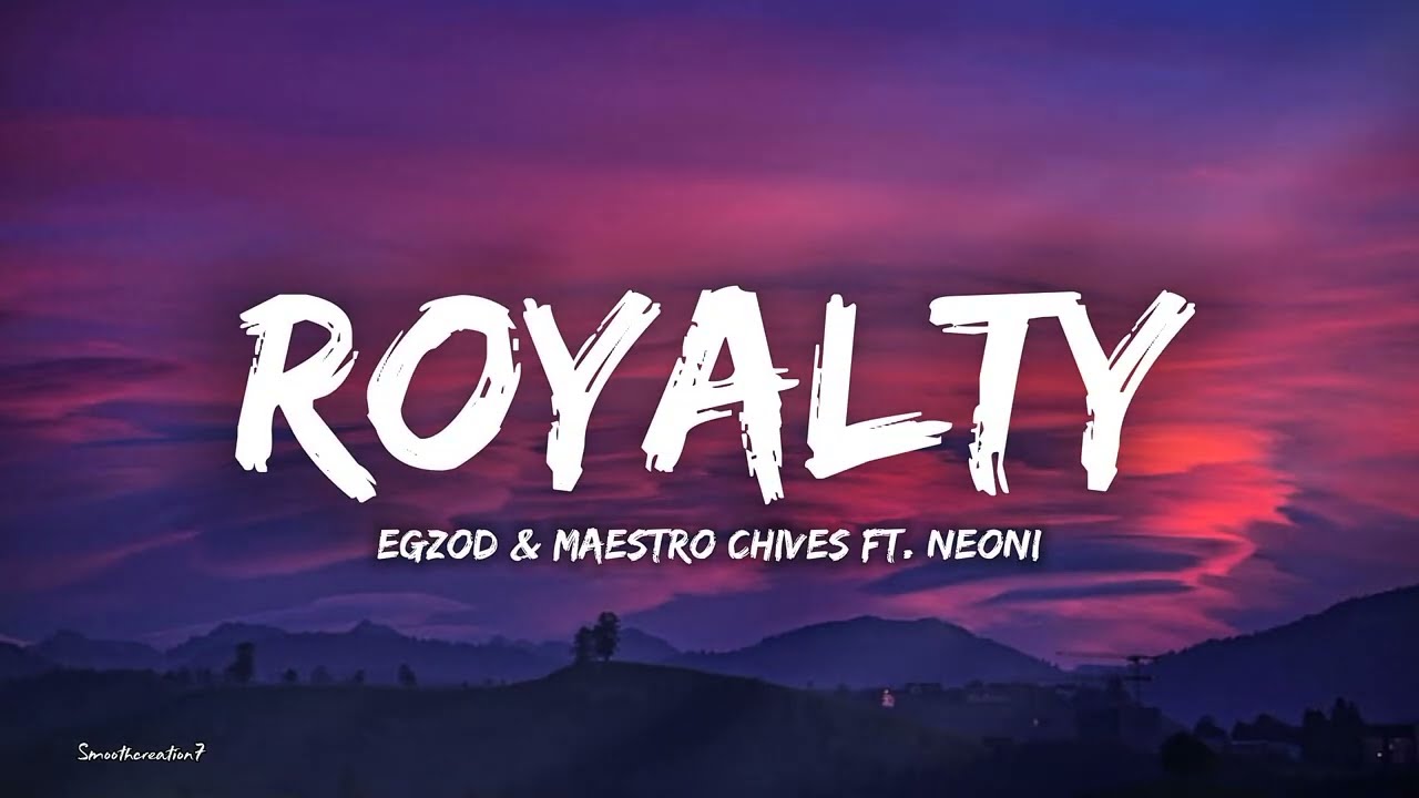 Egzod & Maestro Chives ft. Neoni - Royalty Lyrics