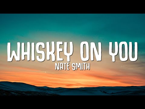 Nate Smith - Whiskey On You (Official Lyrics)
