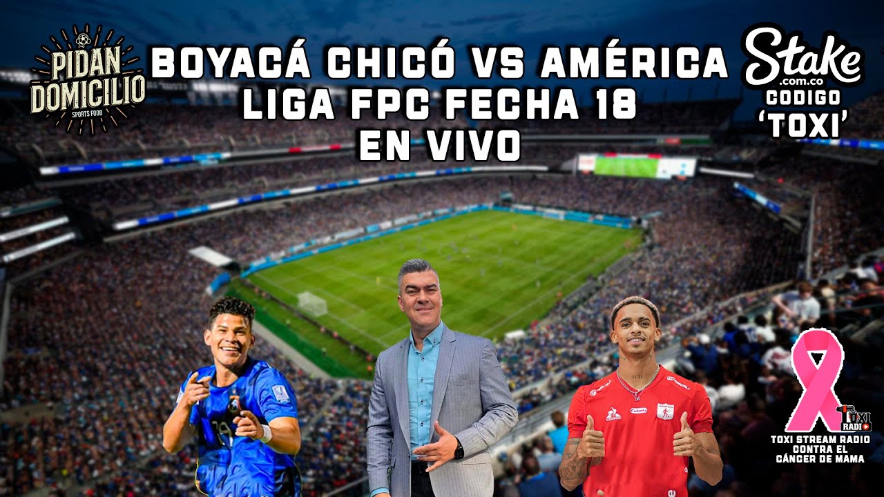 ¡Vive el Partido Boyacá Chicó vs América de Cali en Vivo en la Fecha 18 de la Liga FPC ⚽️