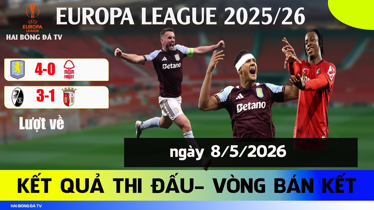 Kết Quả Bán Kết Europa League: Aston Villa & Freiburg Vào Chung Kết ⚽