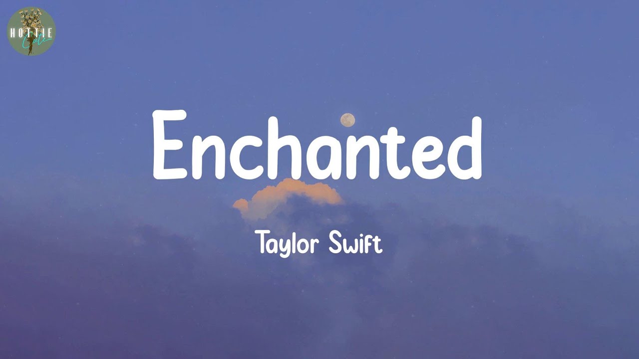 Enchanted by Taylor Swift 🎶 – Full Lyrics & Meaning Explained