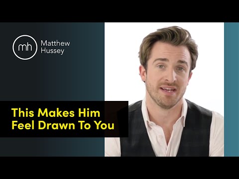 THIS Makes Him Feel Drawn to You