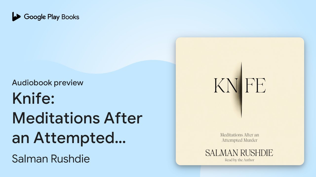 Knife: Meditations After an Attempted Murder by Salman Rushdie · Audiobook preview