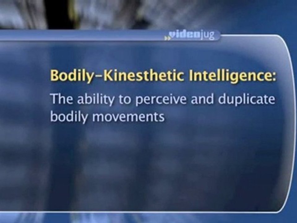 Types Of Intelligence : What is "bodily-kinesthetic" intelligence?