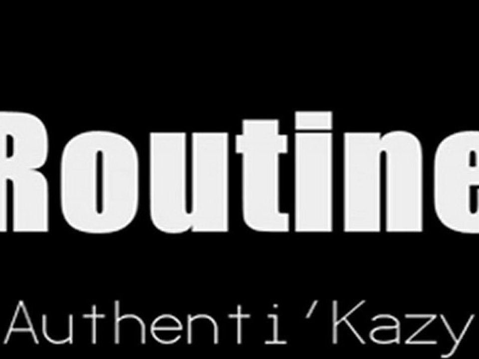 kazy feat imen:routine(album AUTHENTICkazy2010)